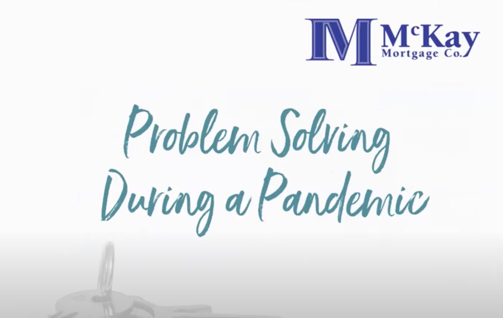 Podcast: Mortgage Problem Solving During COVID-19 with McKay Mortgage